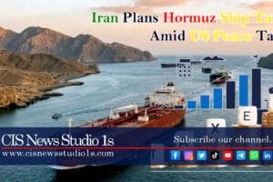 Iran Plans Hormuz Ship Taxes Amid US Peace Talks | #cisnewsstudio1s