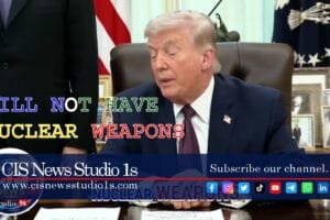 Trump Says They Will Not Have Nuclear Weapons | #CISNewsStudio1s